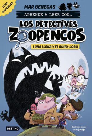 APRENDE A LEER CON... LOS DETECTIVES ZOOPENCOS 3. LUNA LLENA Y EL BUHO-LOBO