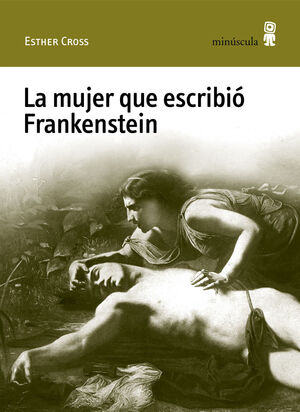 MUJER QUE ESCRIBIO FRANKENSTEIN, LA