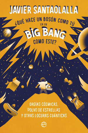 ¿QUÉ HACE UN BOSÓN COMO TÚ EN UN BIG BANG COMO ESTE