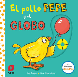 POLLO PEPE Y EL GLOBO EL  LIBRO CON LENGUETAS