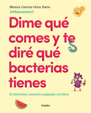 DIME QU? COMES Y TE DIR? QU? BACTERIAS TIENES