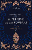 LA FLOR MÁS OSCURA. EL PERFUME DE LAS SOMBRAS VOL. I