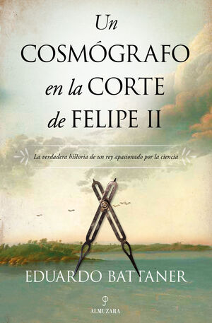 COSMOGRAFO EN LA CORTE DE FELIPE II, UN