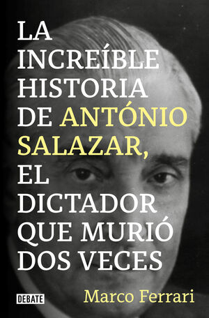 LA INCREIBLE HISTORIA DE ANTONIO SALAZAR, EL DICTADOR QUE MURIO D