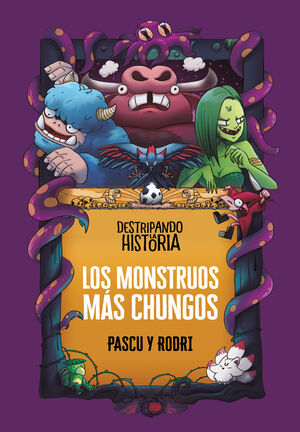 DESTRIPANDO LA HISTORIA - LOS MONSTRUOS MAS CHUNGOS