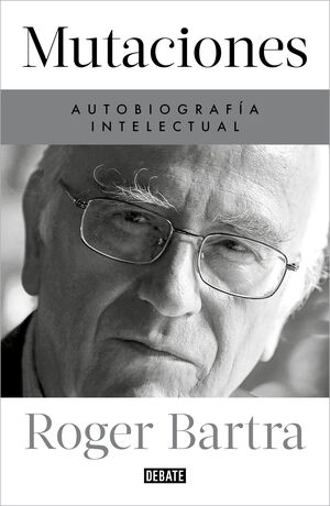 MUTACIONES. AUTOBIOGRAFIA INTELECTUAL