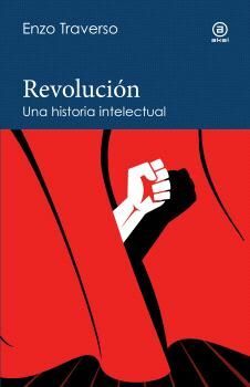 REVOLUCIÓN. UNA HISTORIA INTELECTUAL