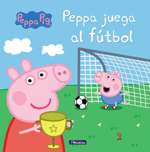 PEPPA PIG. PEPPA JUEGA AL FUTBOL