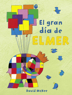 EL GRAN DÍA DE ELMER (ELMER. ÁLBUM ILUSTRADO)