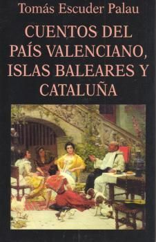 CUENTOS DEL PAIS VALENCIANO, ISLAS BALEARES Y CATALUÑA