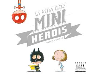 LA VIDA DELS MINI HEROIS