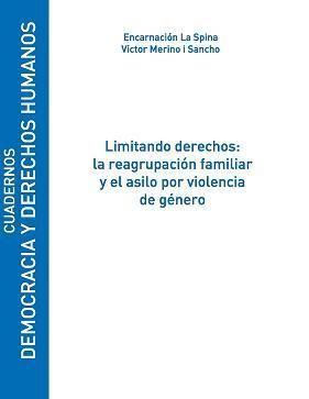 *LIMITANDO DERECHOS: LA REAGRUPACIÓN FAMILIAR Y EL ASILO POR VIOLENCIA DE GÉNERO*