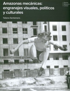 *AMAZONAS MECÁNICAS: ENGRANAJES VISUALES, POLÍTICOS Y CULTURALES: PREMIO MARQUÉS*