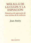 MÁS ALLÁ DE LA CULPA Y LA EXPIACIÓN, TENTATIVAS DE SUPERACIÓN DE UNA VÍCTIMA DE LA VIOLENCIA
