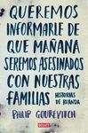 QUEREMOS INFORMARLE DE QUE MAÑANA SEREMOS ASESINADOS CON NUESTRAS FAMILIAS