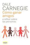 COMO GANAR AMIGOS E INFLUIR SOBRE LAS PERSONAS