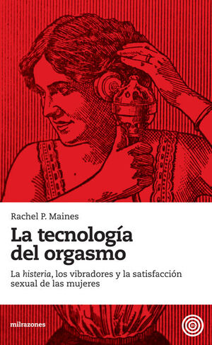 *LA TECNOLOGÍA DEL ORGASMO*